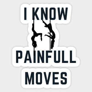 I Know Painful Moves - Pole Dance Design Sticker